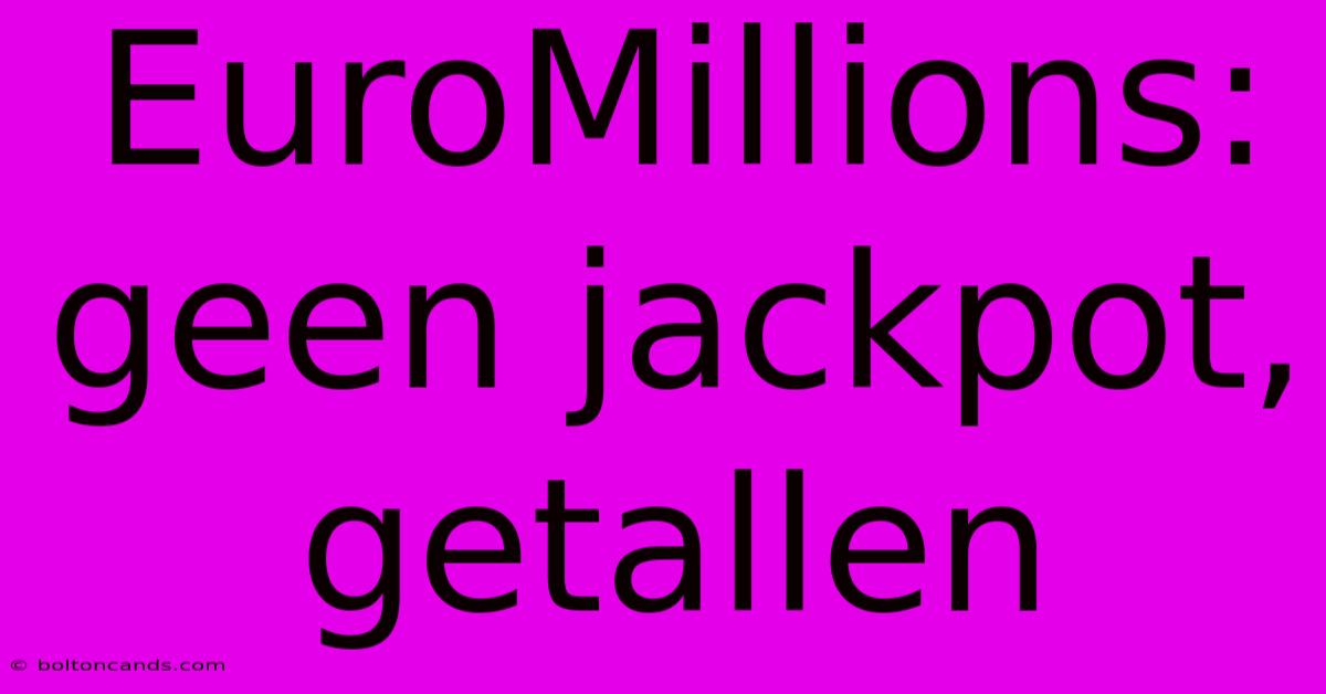 EuroMillions: Geen Jackpot, Getallen