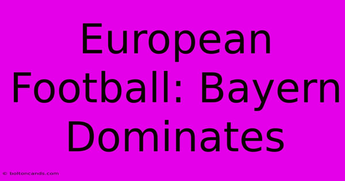 European Football: Bayern Dominates