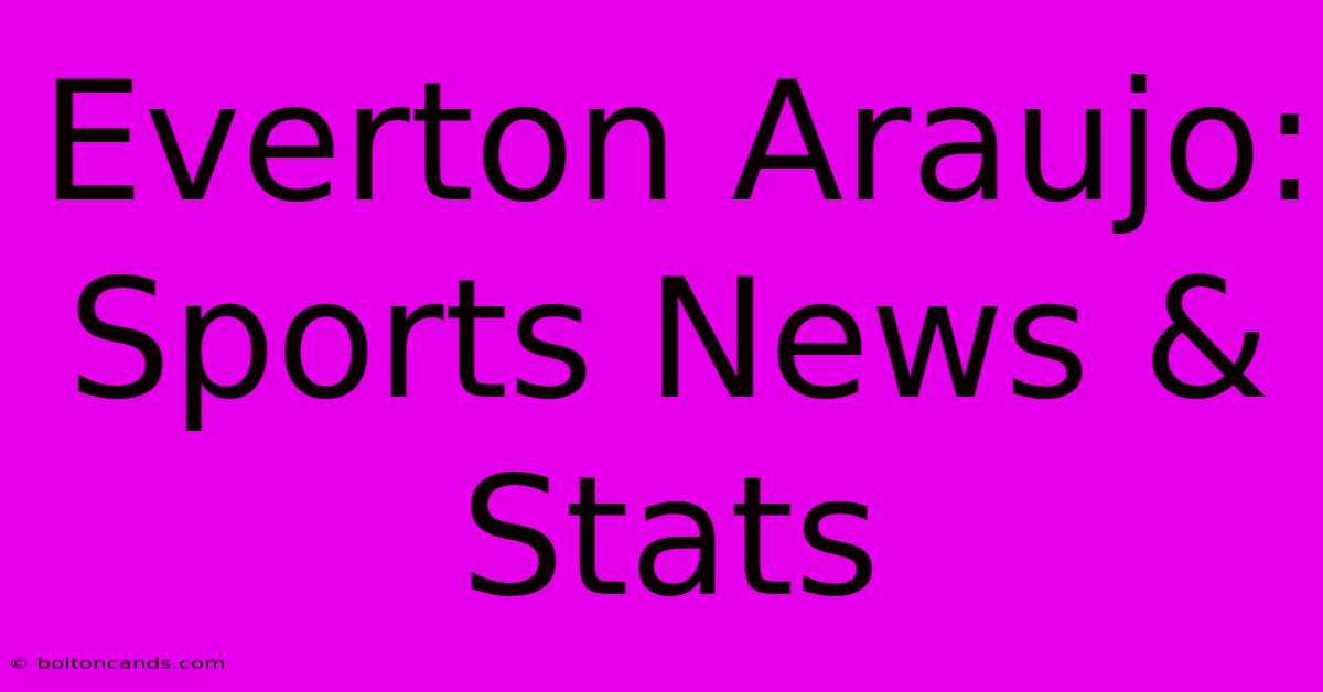 Everton Araujo:  Sports News & Stats 