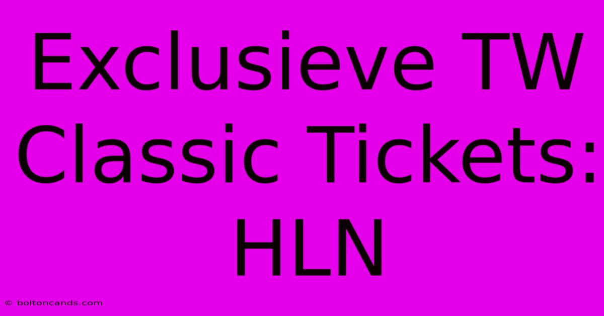 Exclusieve TW Classic Tickets: HLN