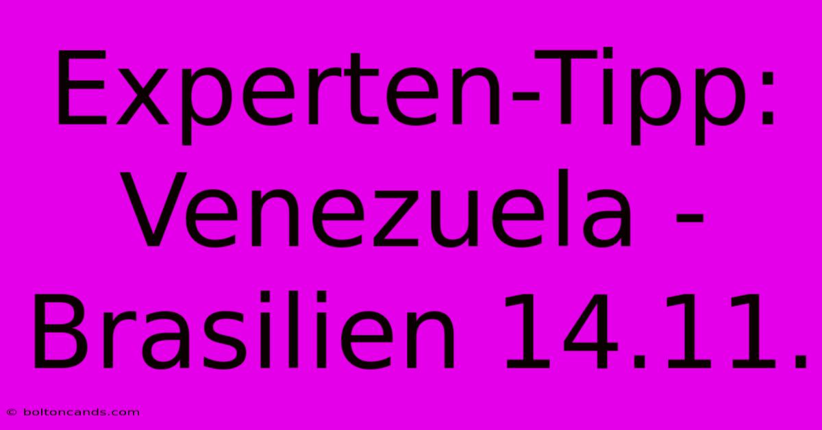 Experten-Tipp: Venezuela - Brasilien 14.11. 