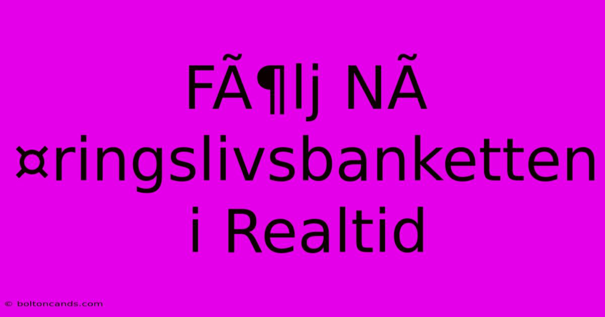 FÃ¶lj NÃ¤ringslivsbanketten I Realtid