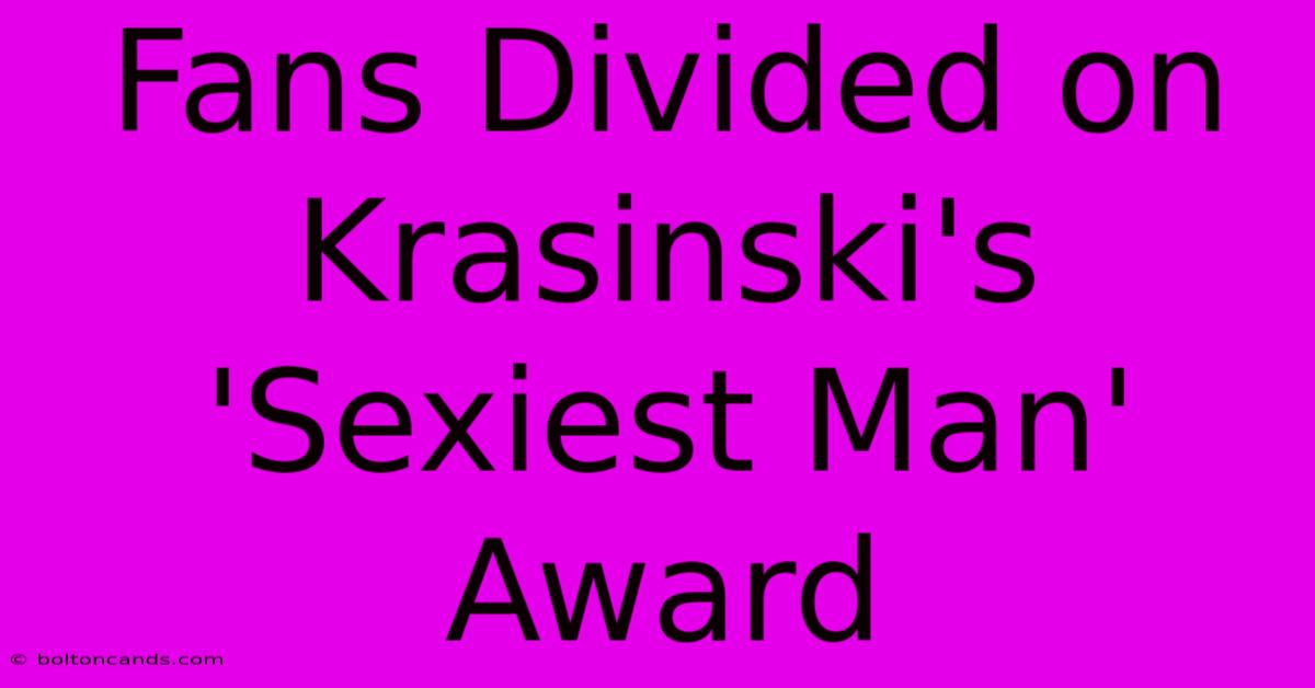 Fans Divided On Krasinski's 'Sexiest Man' Award