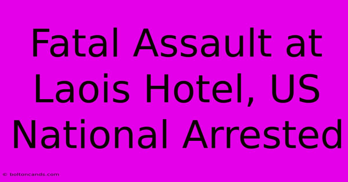 Fatal Assault At Laois Hotel, US National Arrested