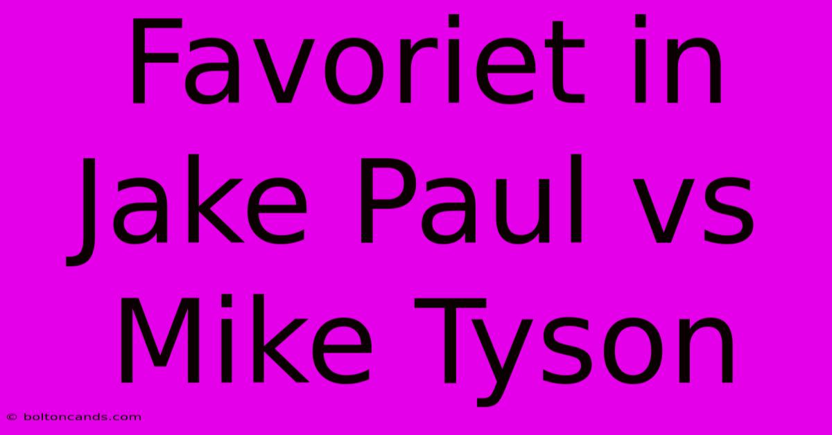 Favoriet In Jake Paul Vs Mike Tyson