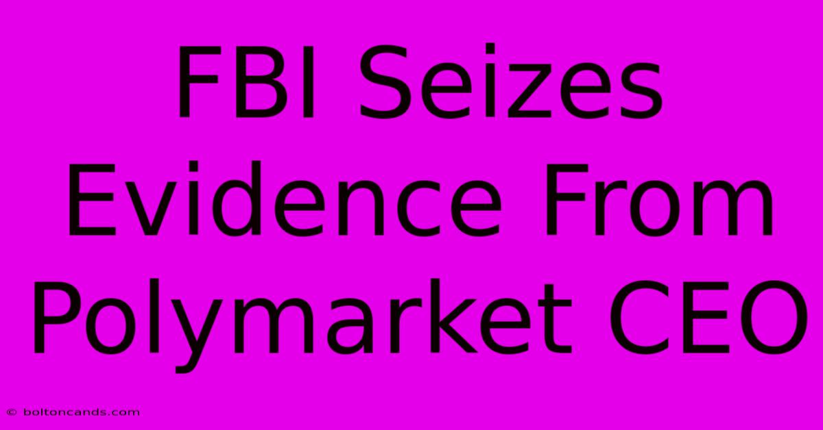 FBI Seizes Evidence From Polymarket CEO