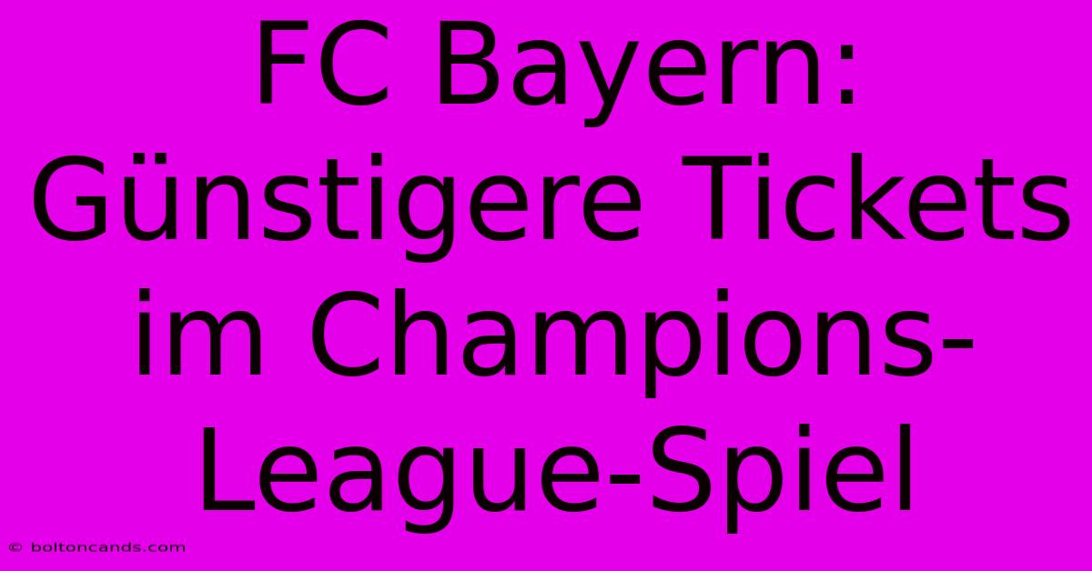 FC Bayern: Günstigere Tickets Im Champions-League-Spiel