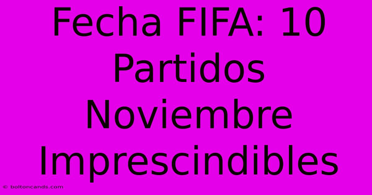 Fecha FIFA: 10 Partidos Noviembre Imprescindibles