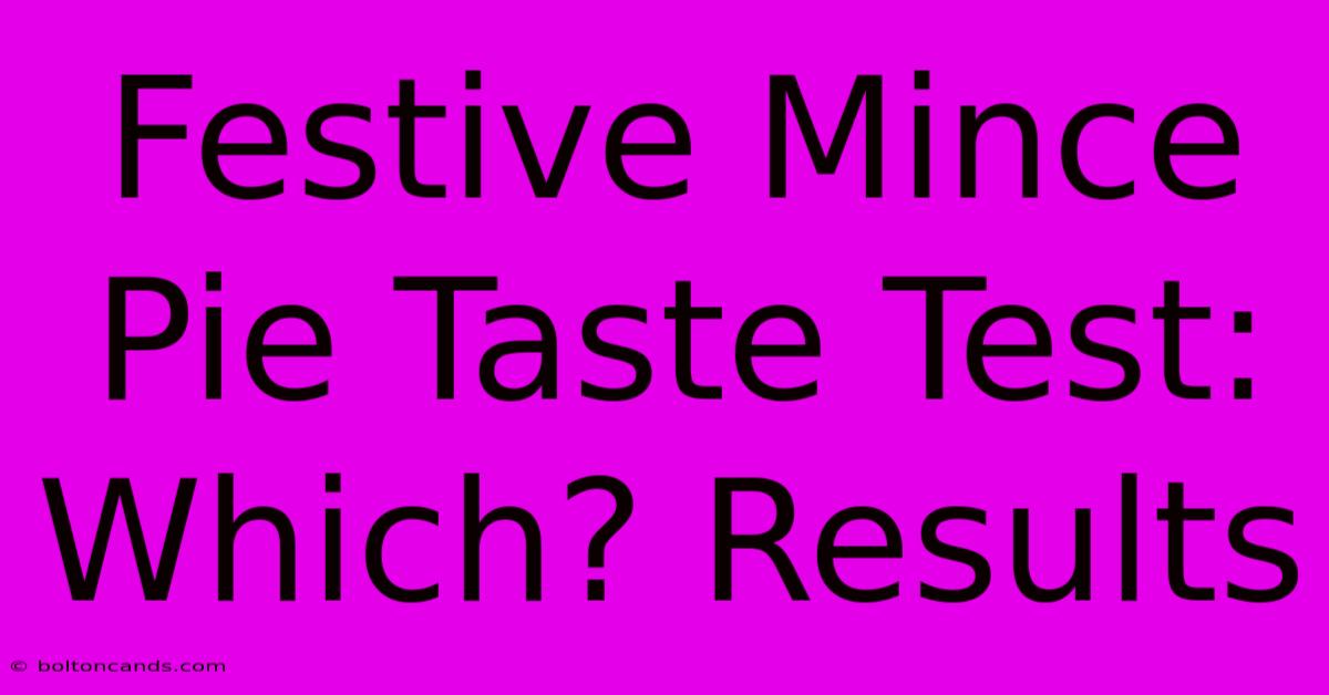 Festive Mince Pie Taste Test: Which? Results