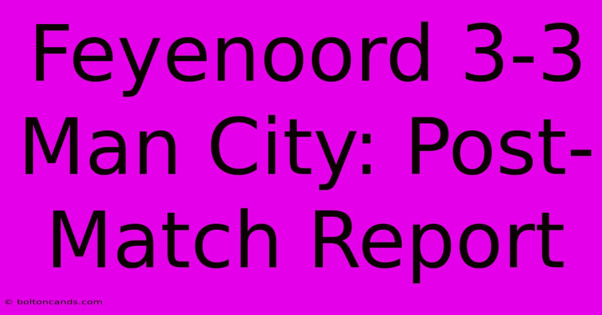 Feyenoord 3-3 Man City: Post-Match Report