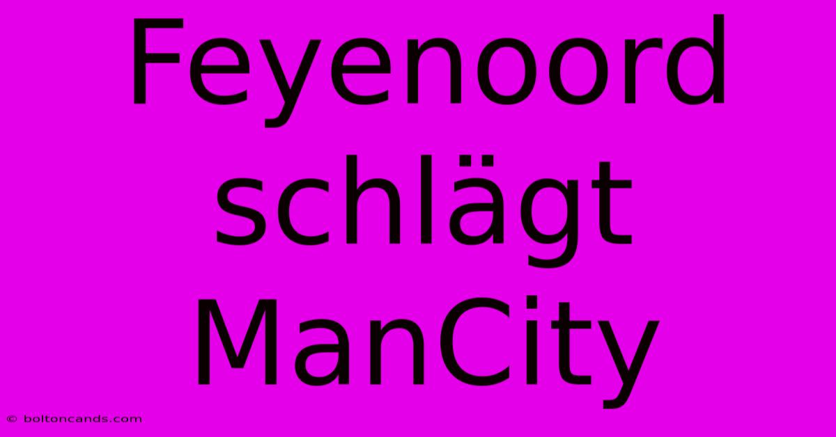 Feyenoord Schlägt ManCity