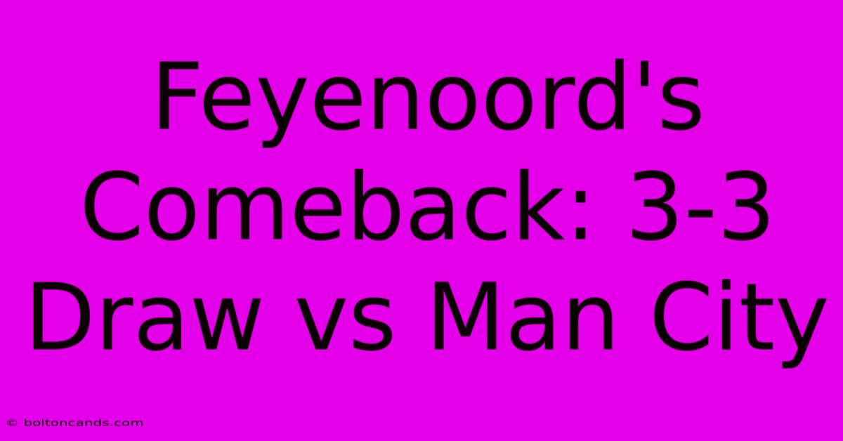 Feyenoord's Comeback: 3-3 Draw Vs Man City