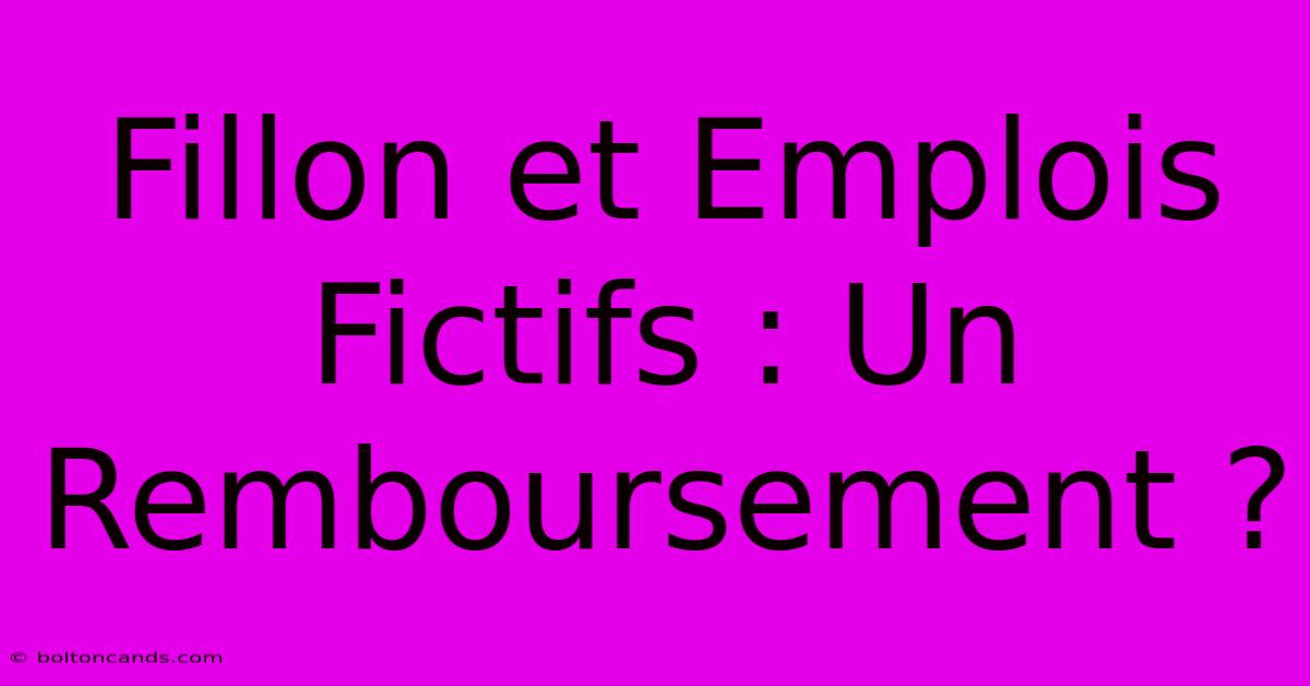 Fillon Et Emplois Fictifs : Un Remboursement ?