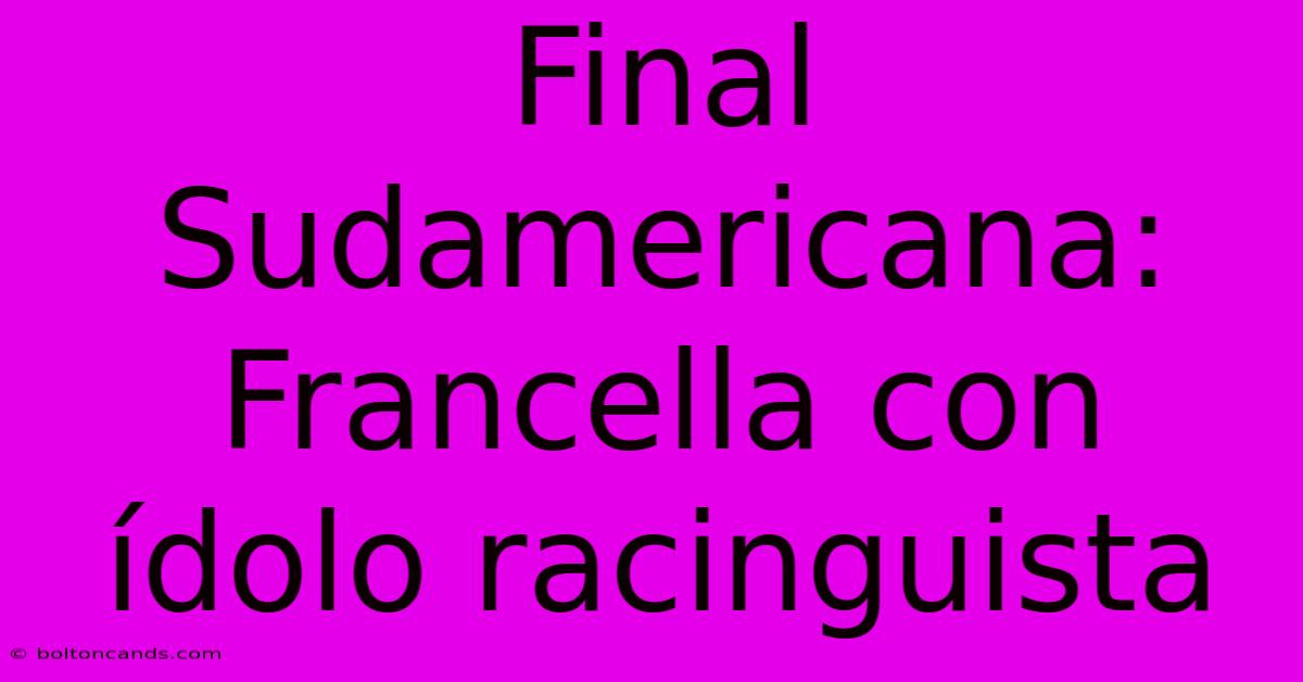 Final Sudamericana: Francella Con Ídolo Racinguista