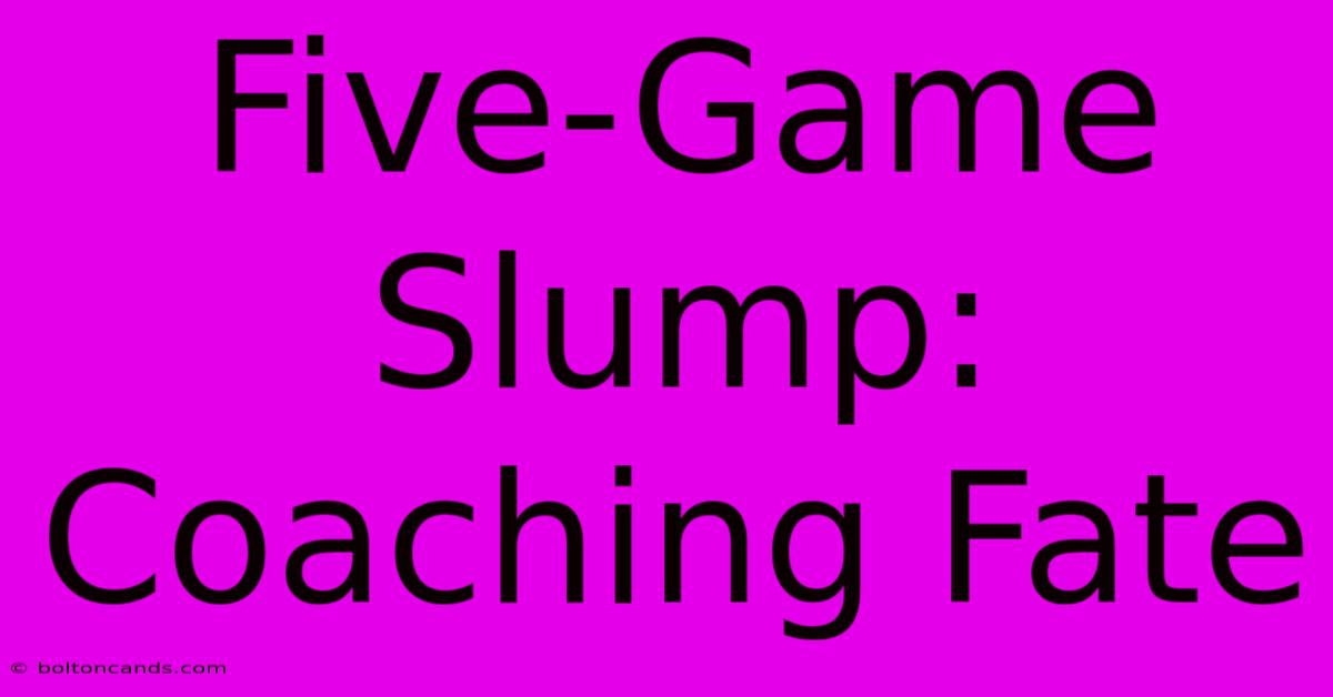 Five-Game Slump: Coaching Fate