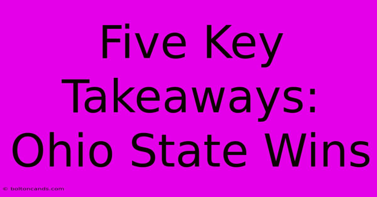 Five Key Takeaways: Ohio State Wins