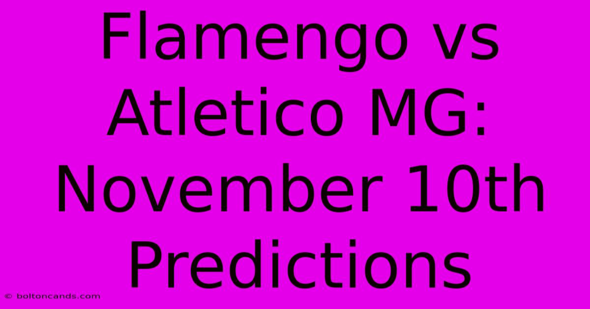 Flamengo Vs Atletico MG: November 10th Predictions