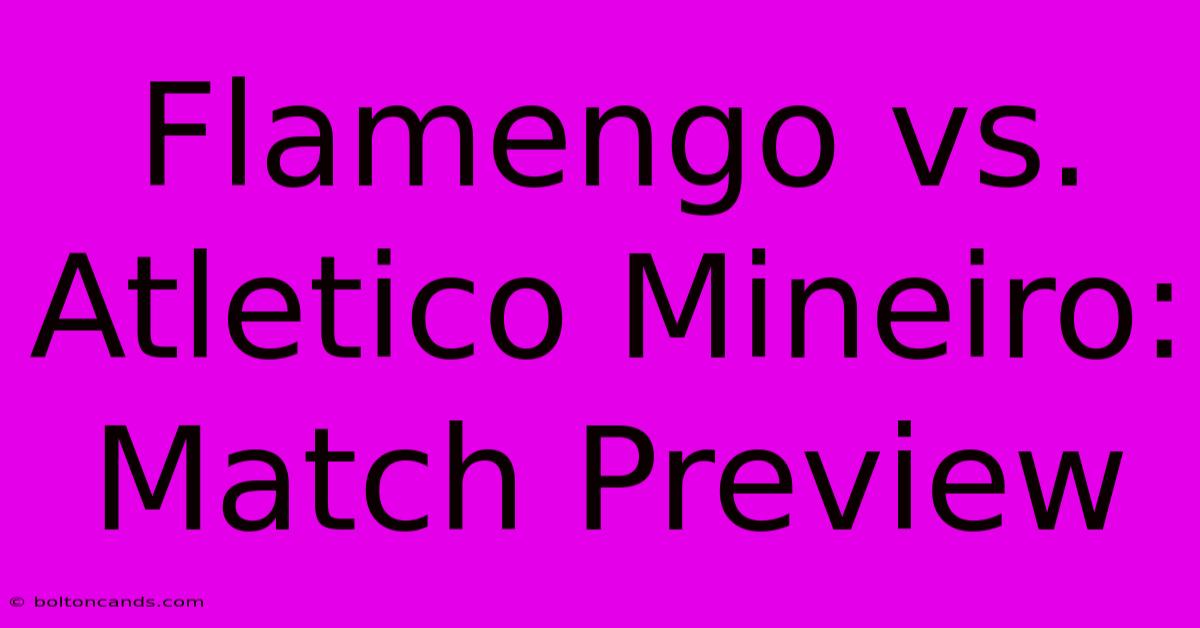 Flamengo Vs. Atletico Mineiro: Match Preview