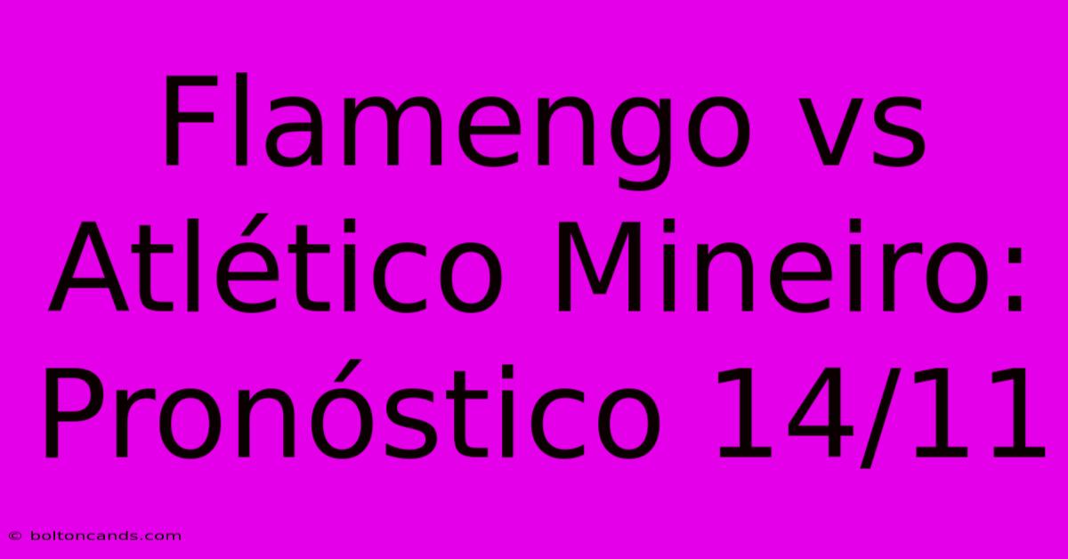 Flamengo Vs Atlético Mineiro: Pronóstico 14/11