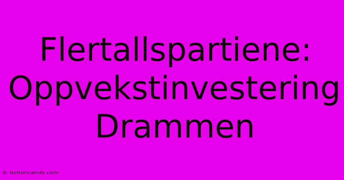 Flertallspartiene: Oppvekstinvestering Drammen