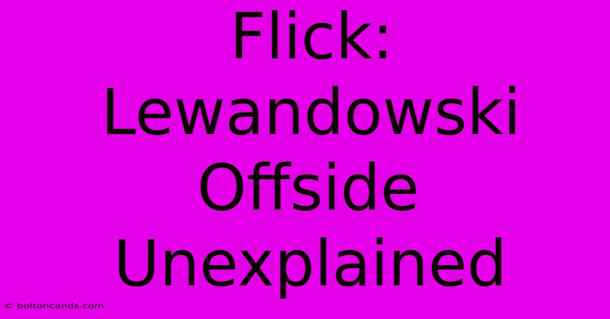 Flick: Lewandowski Offside Unexplained