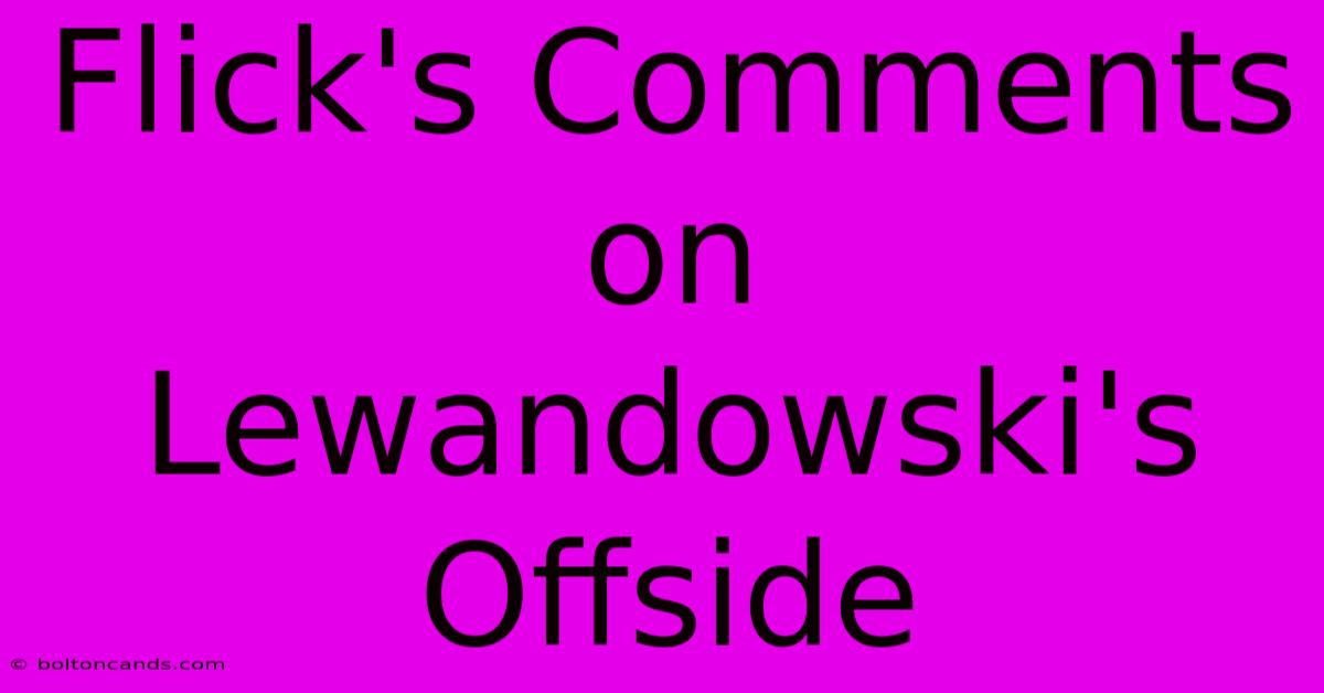 Flick's Comments On Lewandowski's Offside