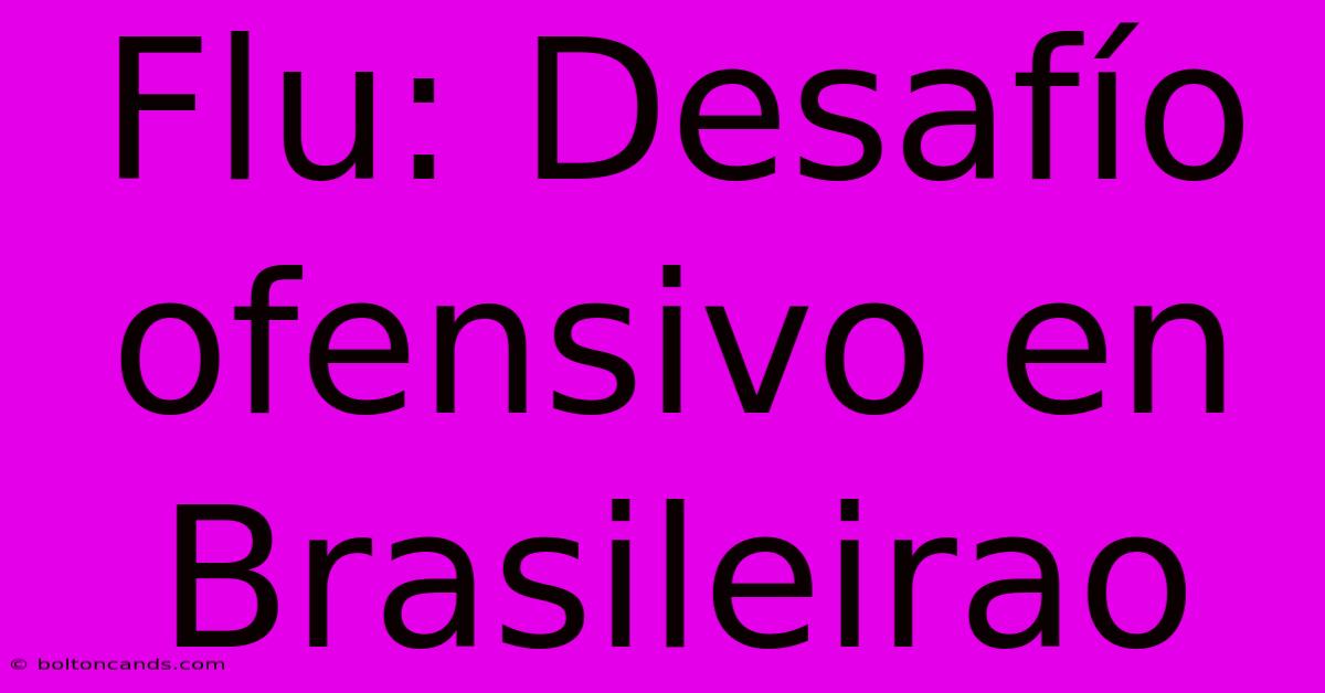 Flu: Desafío Ofensivo En Brasileirao