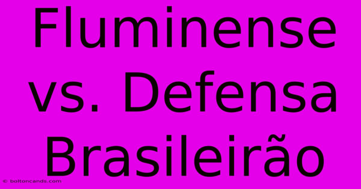 Fluminense Vs. Defensa Brasileirão