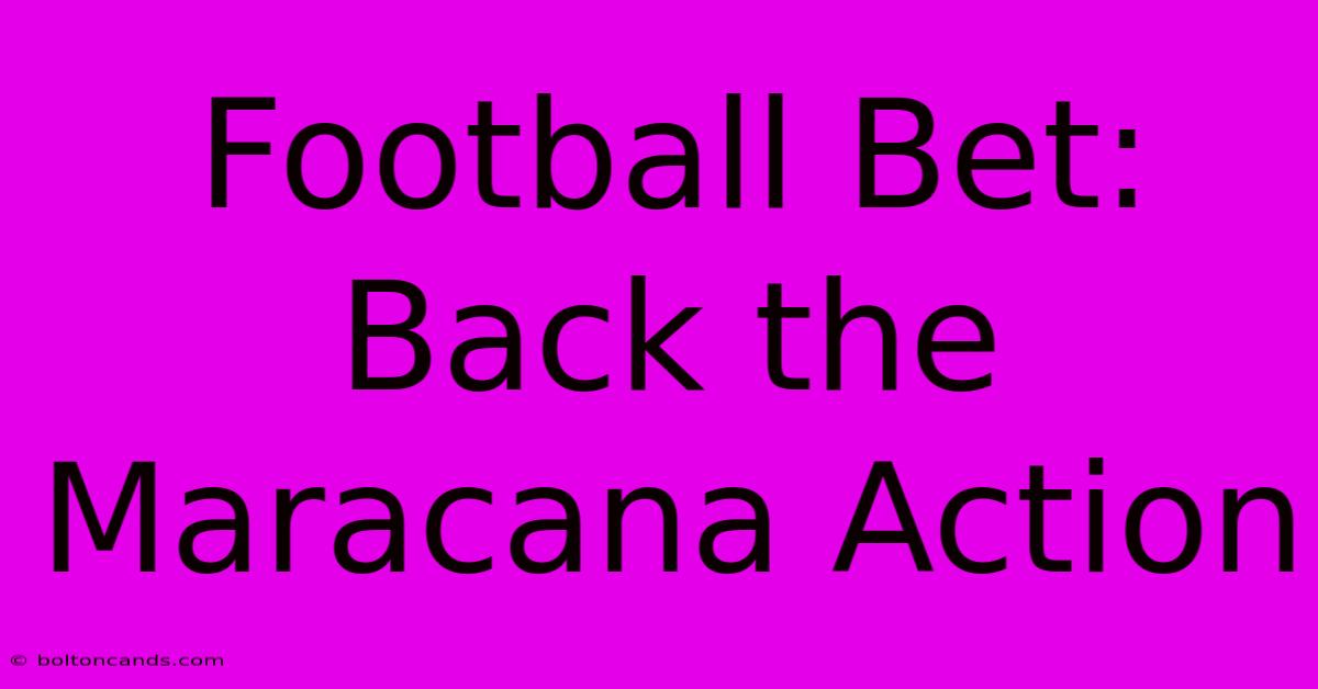 Football Bet: Back The Maracana Action