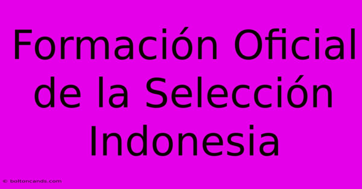 Formación Oficial De La Selección Indonesia