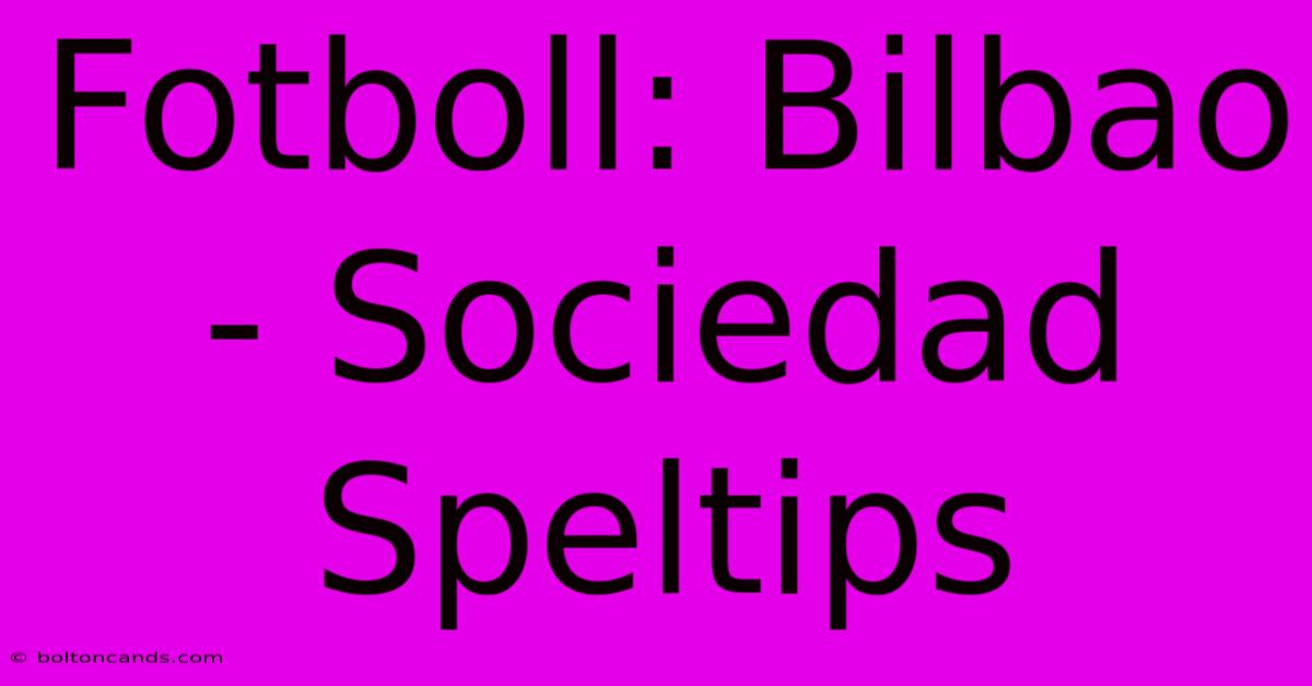 Fotboll: Bilbao - Sociedad Speltips