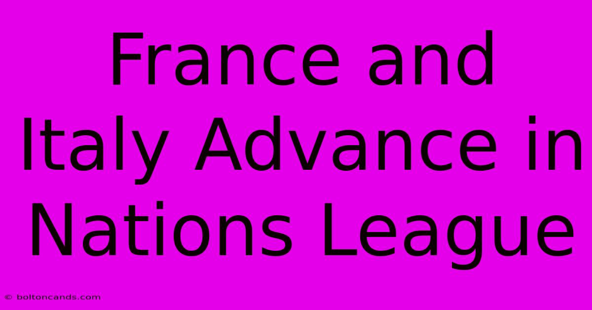 France And Italy Advance In Nations League