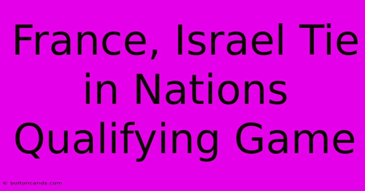 France, Israel Tie In Nations Qualifying Game