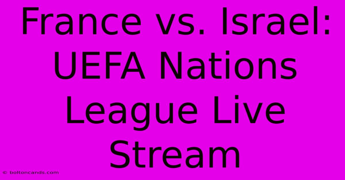 France Vs. Israel: UEFA Nations League Live Stream 