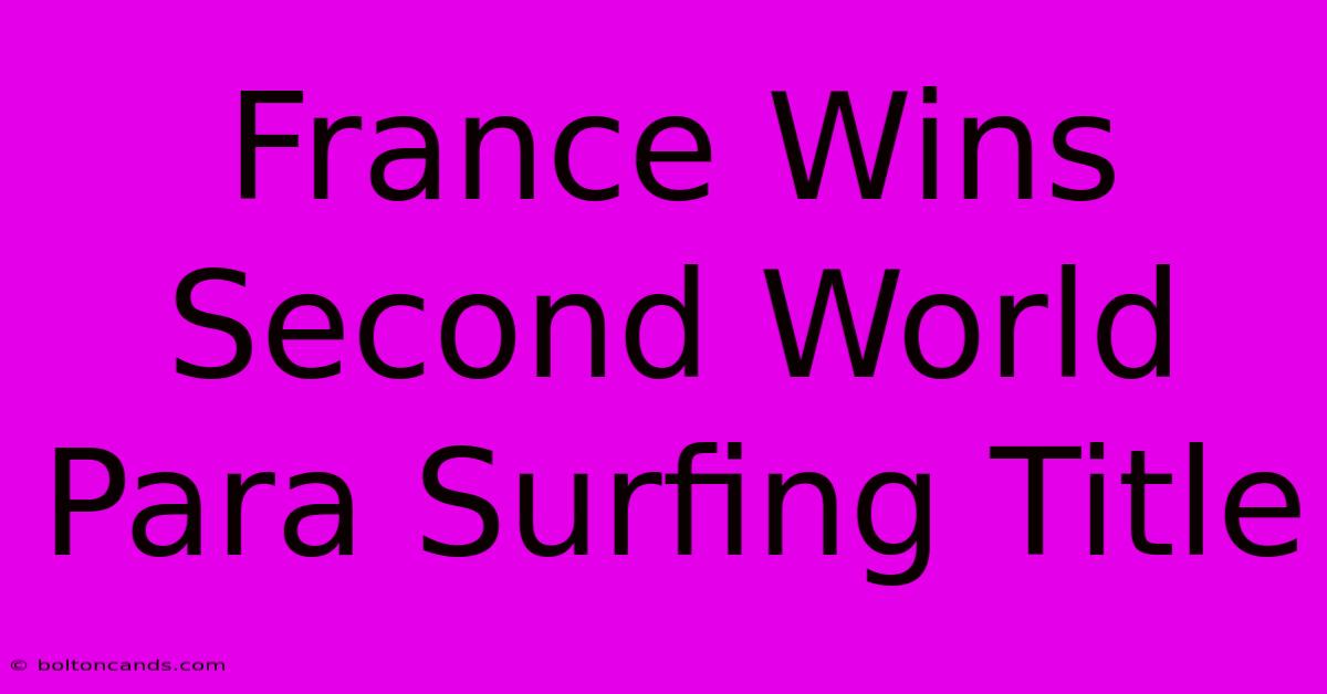 France Wins Second World Para Surfing Title