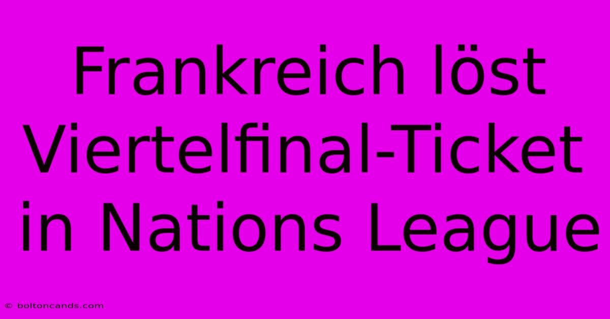 Frankreich Löst Viertelfinal-Ticket In Nations League