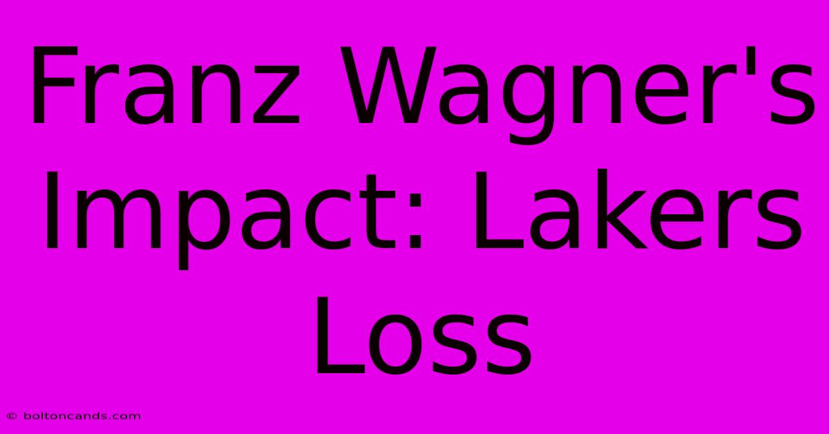 Franz Wagner's Impact: Lakers Loss