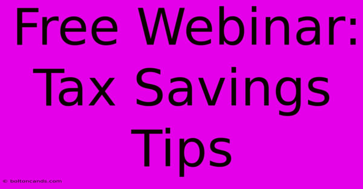 Free Webinar: Tax Savings Tips