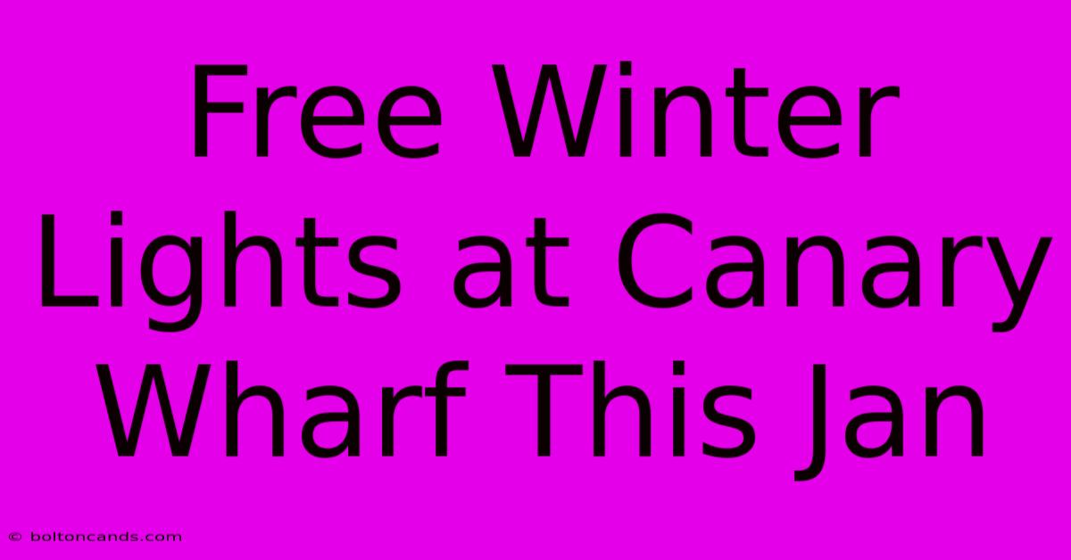 Free Winter Lights At Canary Wharf This Jan