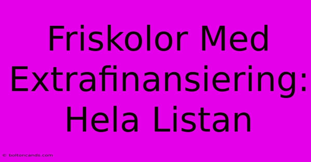 Friskolor Med Extrafinansiering: Hela Listan