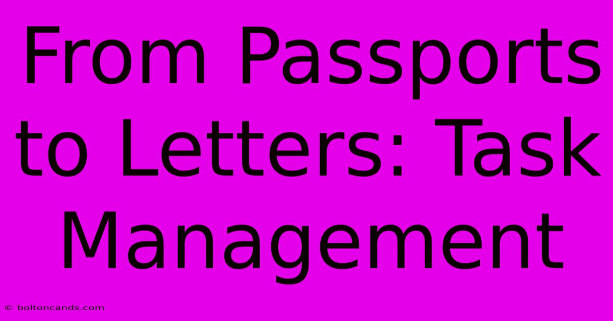 From Passports To Letters: Task Management