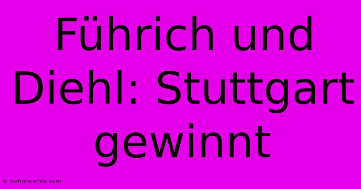 Führich Und Diehl: Stuttgart Gewinnt