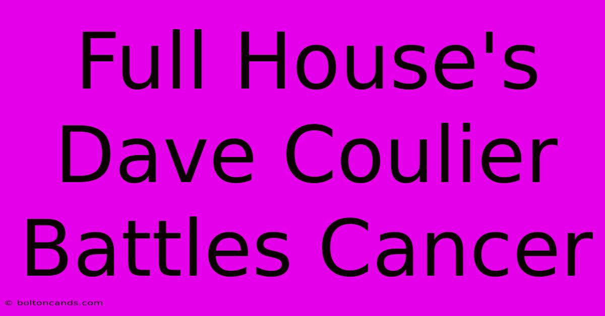 Full House's Dave Coulier Battles Cancer 