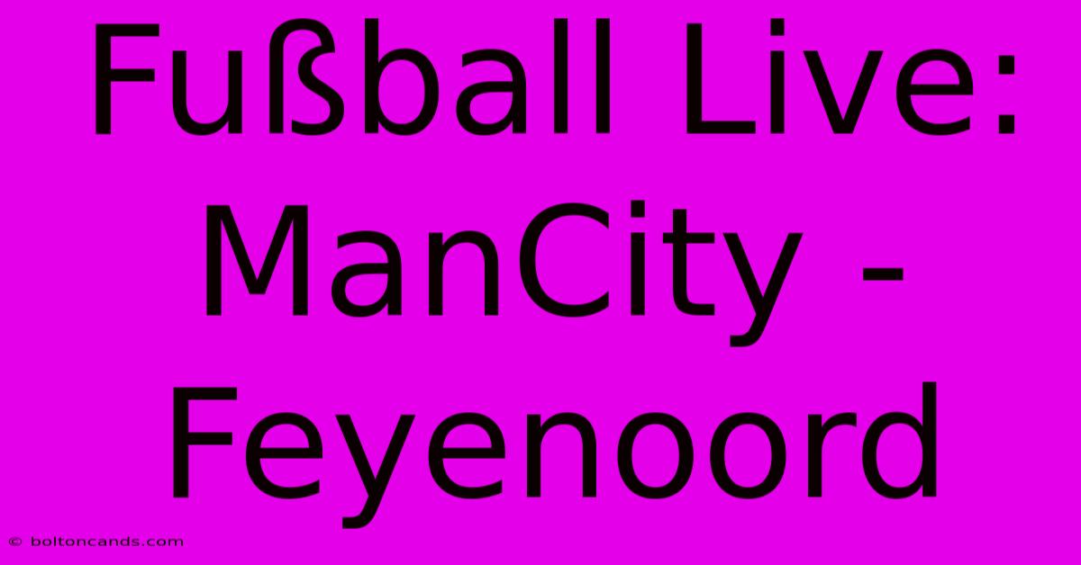 Fußball Live: ManCity - Feyenoord