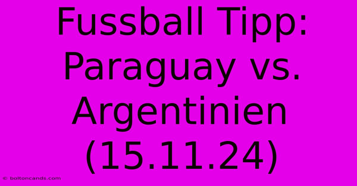 Fussball Tipp: Paraguay Vs. Argentinien (15.11.24)