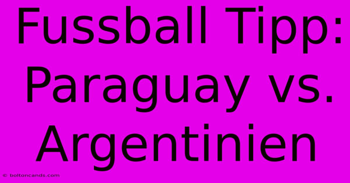 Fussball Tipp: Paraguay Vs. Argentinien