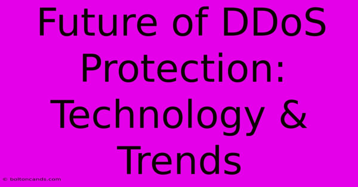 Future Of DDoS Protection: Technology & Trends