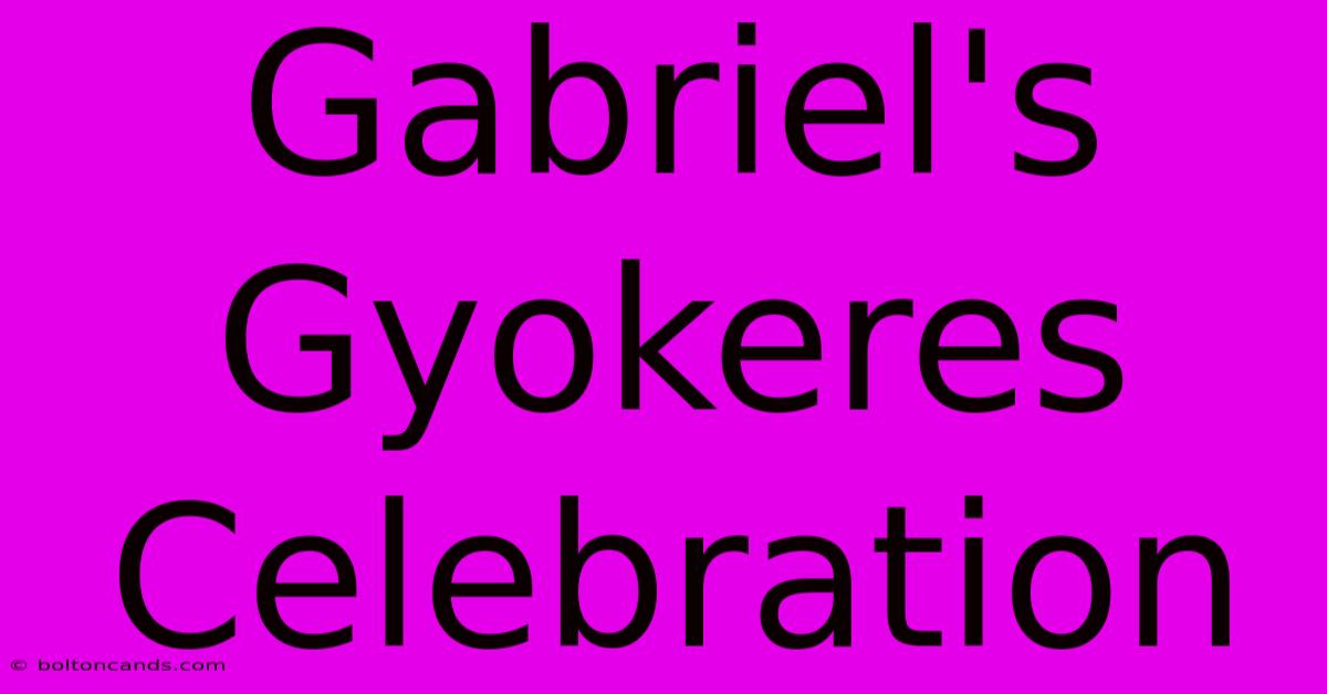 Gabriel's Gyokeres Celebration