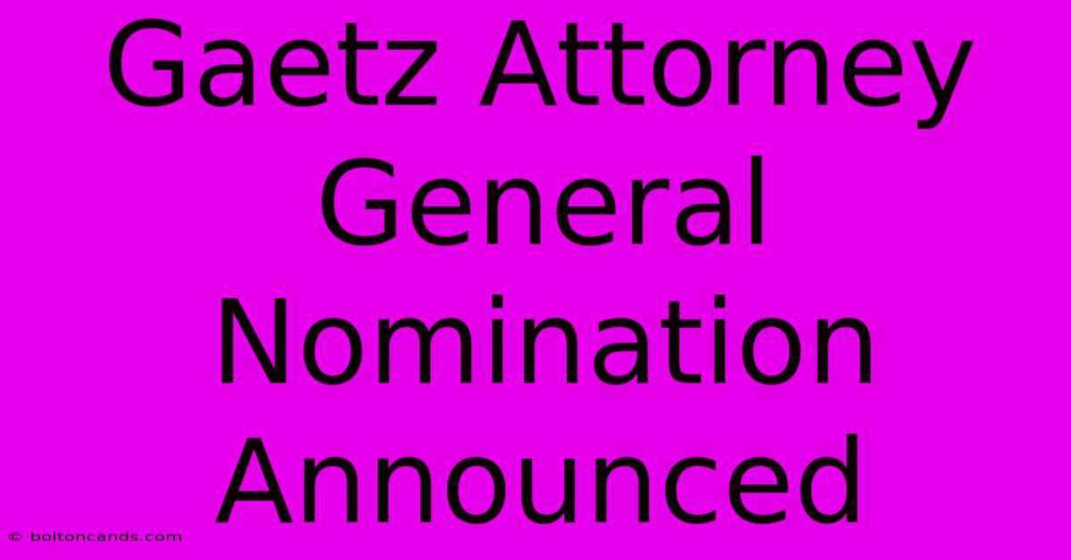 Gaetz Attorney General Nomination Announced