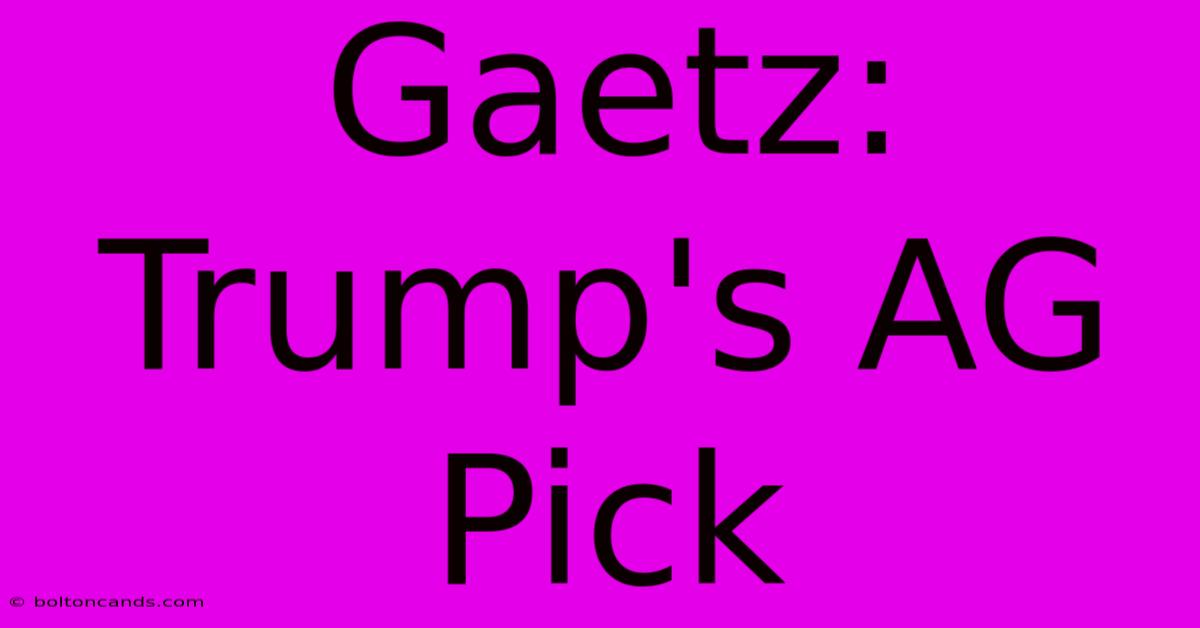 Gaetz: Trump's AG Pick